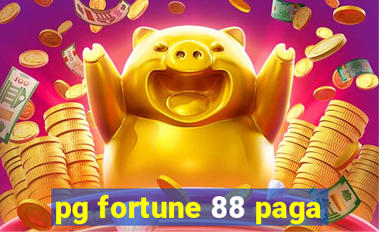 pg fortune 88 paga